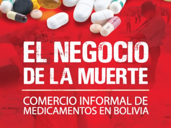 “EL NEGOCIO DE LA MUERTE”: CONTRABANDO, FALSIFICACIÓN Y ADULTERACIÓN DE MEDICAMENTOS EN BOLIVIA