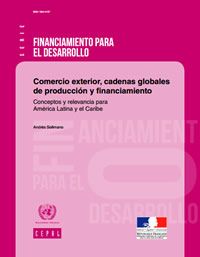 Comercio exterior, cadenas globales de producción y financiamiento: conceptos y relevancia para América Latina y el Caribe