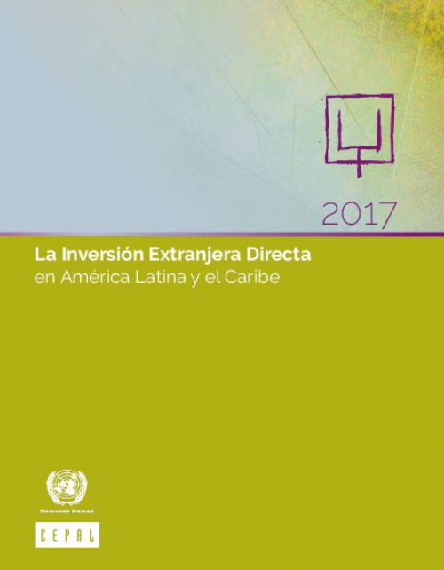 La Inversión Extranjera Directa en América Latina y el Caribe 2017