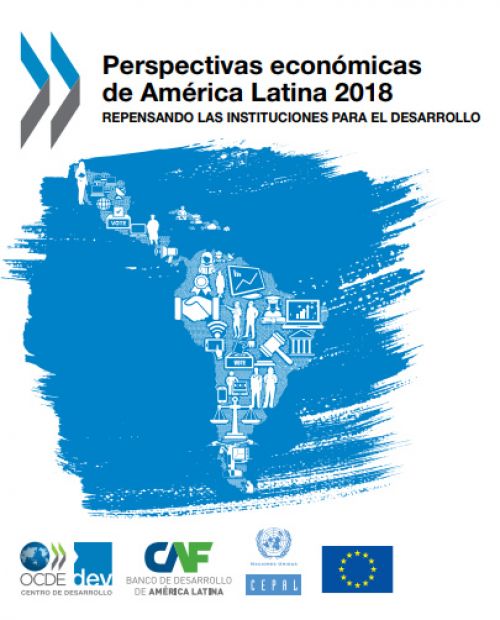 Perspectivas económicas de América Latina 2018: Repensando las instituciones para el desarrollo